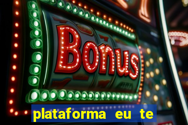 plataforma eu te amo pg